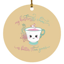Load image into Gallery viewer, "My Kashmiri Chai is Better Than Yours!" Circle Ornament