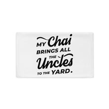 Load image into Gallery viewer, My Chai Brings All the Uncles to the Yard - Pillow Case