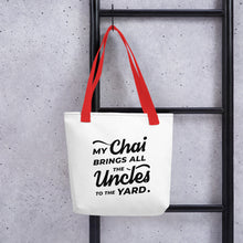 Load image into Gallery viewer, My Chai Brings All the Uncles to the Yard - Tote bag