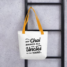Load image into Gallery viewer, My Chai Brings All the Uncles to the Yard - Tote bag