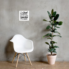 Load image into Gallery viewer, My Chai Brings All the Uncles to the Yard - Poster