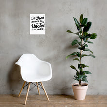 Load image into Gallery viewer, My Chai Brings All the Uncles to the Yard - Poster