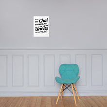 Load image into Gallery viewer, My Chai Brings All the Uncles to the Yard - Poster