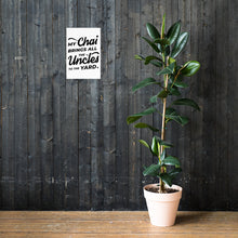 Load image into Gallery viewer, My Chai Brings All the Uncles to the Yard - Poster