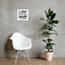 Load image into Gallery viewer, My Chai Brings All the Uncles to the Yard - Poster