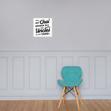Load image into Gallery viewer, My Chai Brings All the Uncles to the Yard - Poster
