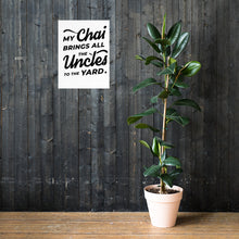 Load image into Gallery viewer, My Chai Brings All the Uncles to the Yard - Poster