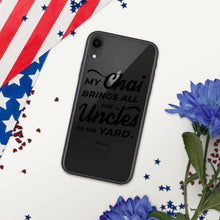 Load image into Gallery viewer, My Chai Brings All the Uncles to the Yard - iPhone Case