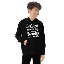 Load image into Gallery viewer, My Chai Brings All the Uncles to the Yard - Kids fleece hoodie
