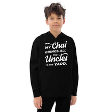 Load image into Gallery viewer, My Chai Brings All the Uncles to the Yard - Kids fleece hoodie