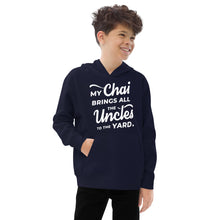 Load image into Gallery viewer, My Chai Brings All the Uncles to the Yard - Kids fleece hoodie
