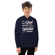 Load image into Gallery viewer, My Chai Brings All the Uncles to the Yard - Kids fleece hoodie