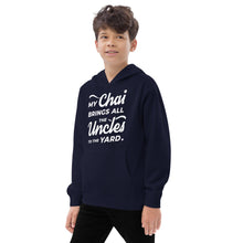 Load image into Gallery viewer, My Chai Brings All the Uncles to the Yard - Kids fleece hoodie