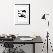 Load image into Gallery viewer, My Chai Brings All the Uncles to the Yard - Matte Paper Framed Poster With Mat