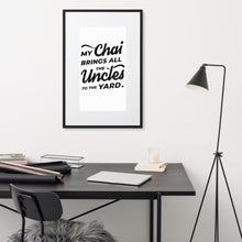 Load image into Gallery viewer, My Chai Brings All the Uncles to the Yard - Matte Paper Framed Poster With Mat