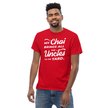 Load image into Gallery viewer, My Chai Brings All the Uncles to the Yard - Men's heavyweight tee