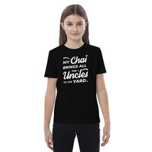 Load image into Gallery viewer, My Chai Brings All the Uncles to the Yard - Organic cotton kids t-shirt