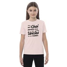 Load image into Gallery viewer, My Chai Brings All the Uncles to the Yard - Organic cotton kids t-shirt