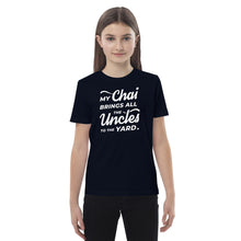 Load image into Gallery viewer, My Chai Brings All the Uncles to the Yard - Organic cotton kids t-shirt