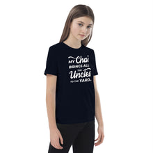 Load image into Gallery viewer, My Chai Brings All the Uncles to the Yard - Organic cotton kids t-shirt