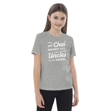 Load image into Gallery viewer, My Chai Brings All the Uncles to the Yard - Organic cotton kids t-shirt