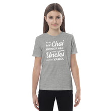 Load image into Gallery viewer, My Chai Brings All the Uncles to the Yard - Organic cotton kids t-shirt
