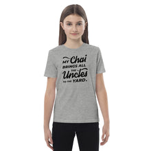 Load image into Gallery viewer, My Chai Brings All the Uncles to the Yard - Organic cotton kids t-shirt