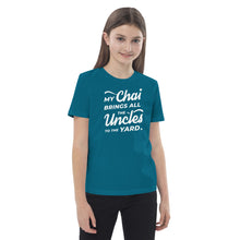 Load image into Gallery viewer, My Chai Brings All the Uncles to the Yard - Organic cotton kids t-shirt