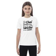 Load image into Gallery viewer, My Chai Brings All the Uncles to the Yard - Organic cotton kids t-shirt