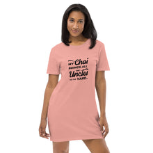 Load image into Gallery viewer, My Chai Brings All the Uncles to the Yard - Organic cotton t-shirt dress