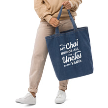 Load image into Gallery viewer, My Chai Brings All the Uncles to the Yard - Organic denim tote bag