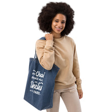 Load image into Gallery viewer, My Chai Brings All the Uncles to the Yard - Organic denim tote bag