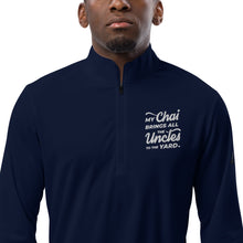 Load image into Gallery viewer, My Chai Brings All the Uncles to the Yard - Quarter zip pullover