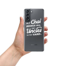 Load image into Gallery viewer, My Chai Brings All the Uncles to the Yard - Samsung Case