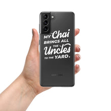 Load image into Gallery viewer, My Chai Brings All the Uncles to the Yard - Samsung Case