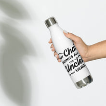 Load image into Gallery viewer, My Chai Brings All the Uncles to the Yard - Stainless Steel Water Bottle