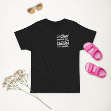 Load image into Gallery viewer, My Chai Brings All the Uncles to the Yard - Toddler jersey t-shirt