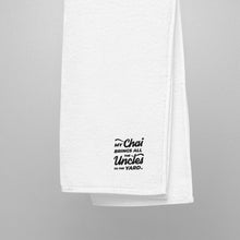 Load image into Gallery viewer, My Chai Brings All the Uncles to the Yard - Turkish cotton towel