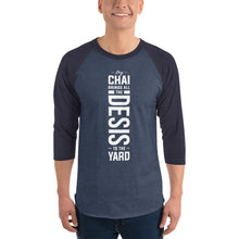 Load image into Gallery viewer, My Chai Brings all the Desis to the Yard - 3/4 sleeve raglan shirt