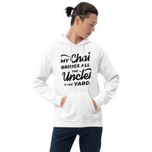 Load image into Gallery viewer, My Chai Brings All the Uncles to the Yard - Unisex Hoodie