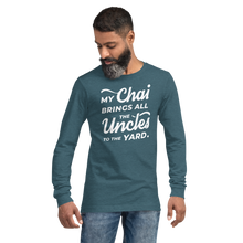 Load image into Gallery viewer, My Chai Brings All the Uncles to the Yard - Unisex Long Sleeve Tee