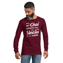 Load image into Gallery viewer, My Chai Brings All the Uncles to the Yard - Unisex Long Sleeve Tee