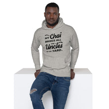 Load image into Gallery viewer, My Chai Brings All the Uncles to the Yard - Unisex Hoodie