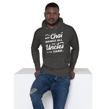Load image into Gallery viewer, My Chai Brings All the Uncles to the Yard - Unisex Hoodie