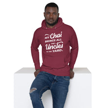 Load image into Gallery viewer, My Chai Brings All the Uncles to the Yard - Unisex Hoodie