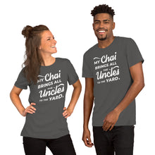 Load image into Gallery viewer, My Chai Brings All the Uncles to the Yard - Short-Sleeve Unisex T-Shirt