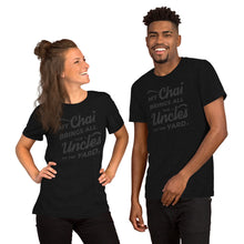Load image into Gallery viewer, My Chai Brings All the Uncles to the Yard - Short-Sleeve Unisex T-Shirt