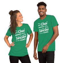 Load image into Gallery viewer, My Chai Brings All the Uncles to the Yard - Short-Sleeve Unisex T-Shirt