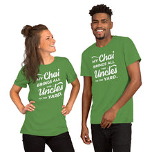 Load image into Gallery viewer, My Chai Brings All the Uncles to the Yard - Short-Sleeve Unisex T-Shirt