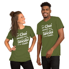 Load image into Gallery viewer, My Chai Brings All the Uncles to the Yard - Short-Sleeve Unisex T-Shirt